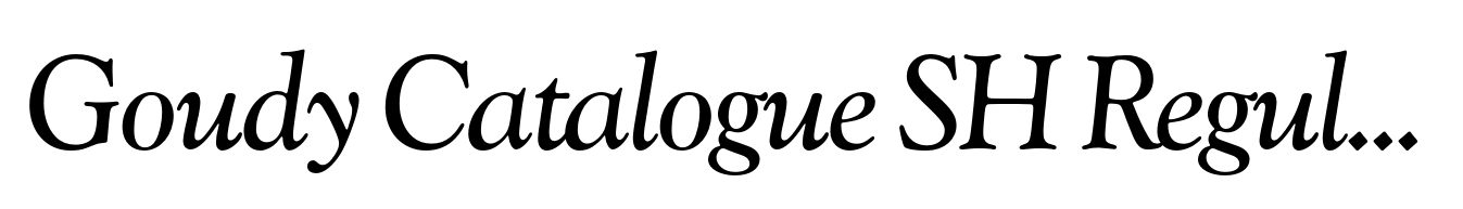 Goudy Catalogue SH Regular Italic